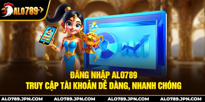 Đăng Nhập ALO789: Truy Cập Tài Khoản Dễ Dàng, Nhanh Chóng